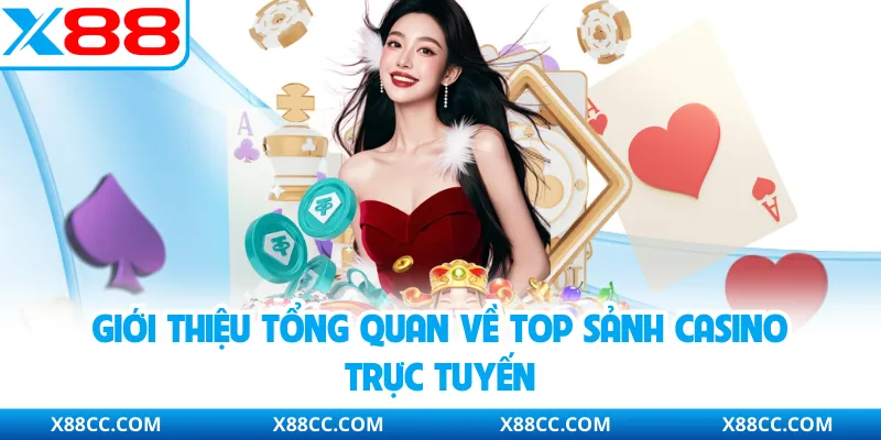 Top Sảnh Casino - Không Gian Giải Trí Trực Tuyến Chuẩn Mực Cao 2 Giới thiệu tổng quan về top sảnh casino trực tuyến
