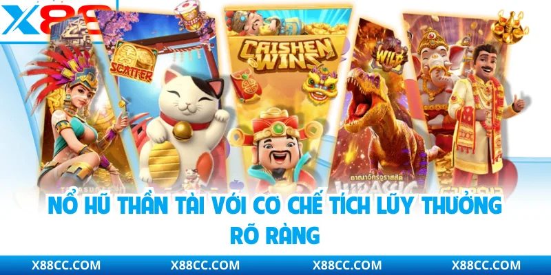 Nổ Hũ Thần Tài - Cơ Hội Tích Lũy Thưởng Lớn Dành Người Chơi 2 Nổ hũ thần tài với cơ chế tích lũy thưởng rõ ràng